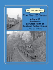 British Railways The First 25 Years Volume 16: Scotland ? Ex-Great North