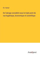 Ch. Hamal | De L'aéRage ConsidéRé Sous Le Triple Point De Vue HygiéNique,...