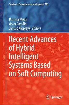 Recent Advances of Hybrid Intelligent Systems Based on Soft Computing Patricia M