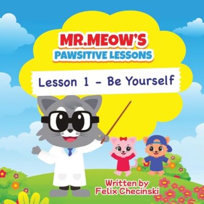 Checinski - Mr.Meow's Pawsitive Lessons  Lesson 1 - Be Yourself - New  - X555z