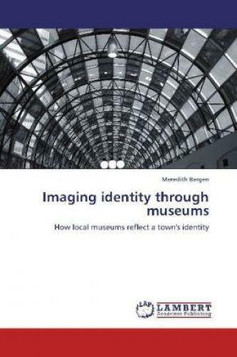 Thumbnail - Imaging Identity Through Museums How Local Museums Reflect A Town's