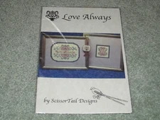 NEW & RARE SCISSORTAIL DESIGNS  "LOVE ALWAYS" CROSS STITCH CHART PACK