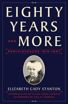 Eighty Years and More: Reminiscences 1815-1897 by Elizabeth Cady Stanton (Englis