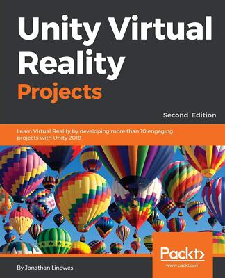 Unity Virtual Reality Projects: Learn Virtual Reality by developing more than 1,