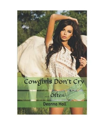 Cowgirls Don't Cry: ... Often, Hall, Deanna