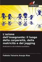 L'azione Dell'insegnante: Il Luogo Della Corporeità, Della Motricità E Del...