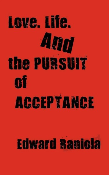 Edward Raniola | Love. Life. And The Pursuit Of Acceptance | Taschenbuch (2010)-image
