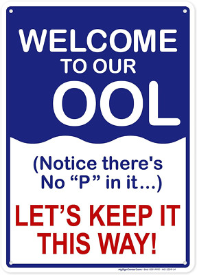 Welcome To Our Ool Let's Keep It This Way! Sign, 10x14 Inches, Rust Free .040 in
