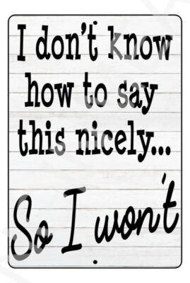 I Dont Know How To Say This Funny Sign Weatherproof Aluminum 8'' x 12''