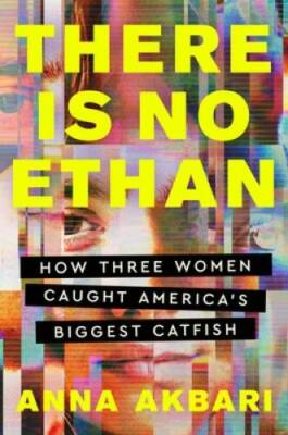 There Is No Ethan: How Three Women Caught Americas Biggest Catfish - GOOD