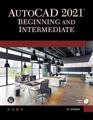 AutoCAD 2021 Beginning and Intermediate - Hamad, Munir
