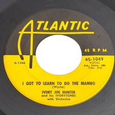 IVORY JOE HUNTER-I Got To Learn To Do The Mambo-Classic R&B -ATLANTIC #1049