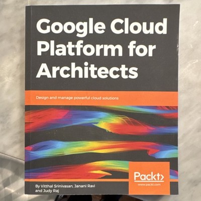 Google Cloud Platform for Architects Paperback by Srinivasan, Ravi, Raj, Packt