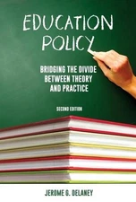 Education Policy 2nd ed: Bridging the Divide Between Theory and Practice by Jero