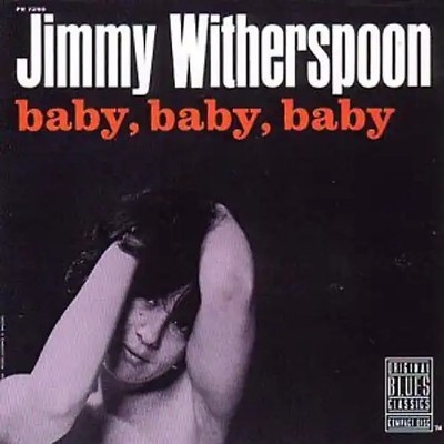 Jimmy Witherspoon - Baby-Baby-Baby