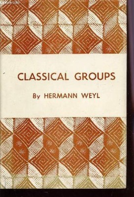 THE CLASSICAL GROUPS: THEIR INVARIANTS AND REPRESENTATIONS By Hermann Weyl *VG+*