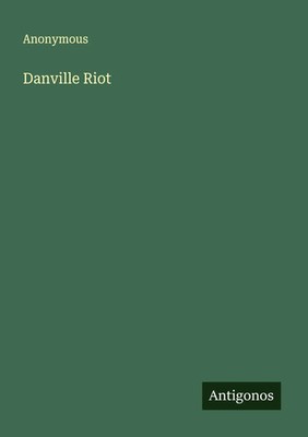 Anonymous | Danville Riot | Taschenbuch | Englisch (2025) | Antigonos Verlag