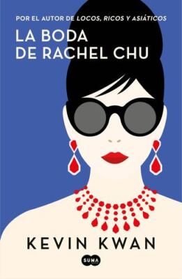 La boda de Rachel Chu / China Rich Girlfriend (Spanish Edition) by Kwan, Kevin