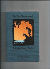 The Reel Adventures of a Marion County Angler  by Jeff Rowland