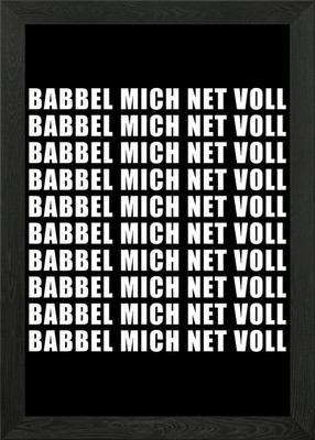 Babbel Mich Net Voll Framed Wall Art Poster Canvas Print Picture