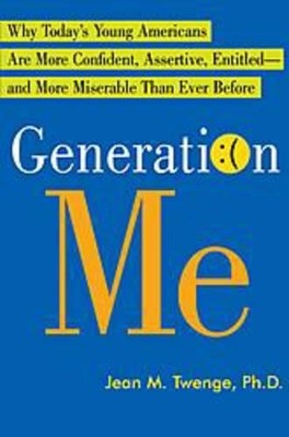 Generation Me: Why Today's Young Am..., Twenge, Jean M.