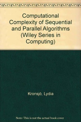 Computational Complexity of Sequential and Parallel Algorithms, Lydia I. Kronsjo