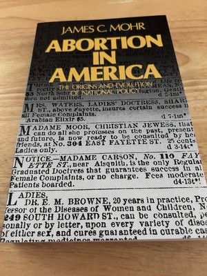 Abortion In America By: James C. Mohr Paperback AS NEW