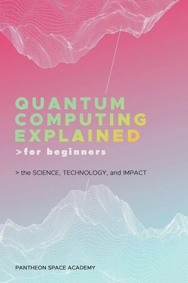 QUANTUM COMPUTING EXPLAINED FOR BEGINNERS | THE SCIENCE, TECHNOLOGY, AND IMPACT