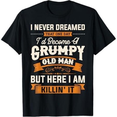 [100% Cotton] Summer T Shirts Mens I Never Dreamed That I'D Become A Grumpy
