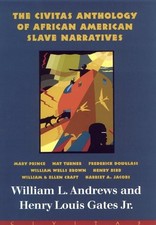 THE CIVITAS ANTHOLOGY OF AFRICAN AMERICAN SLAVE NARRATIVES By William L. Andrews