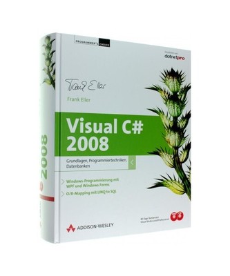 Visual C# 2008: Grundlagen, Programmiertechniken, Datenbanken, Frank Eller