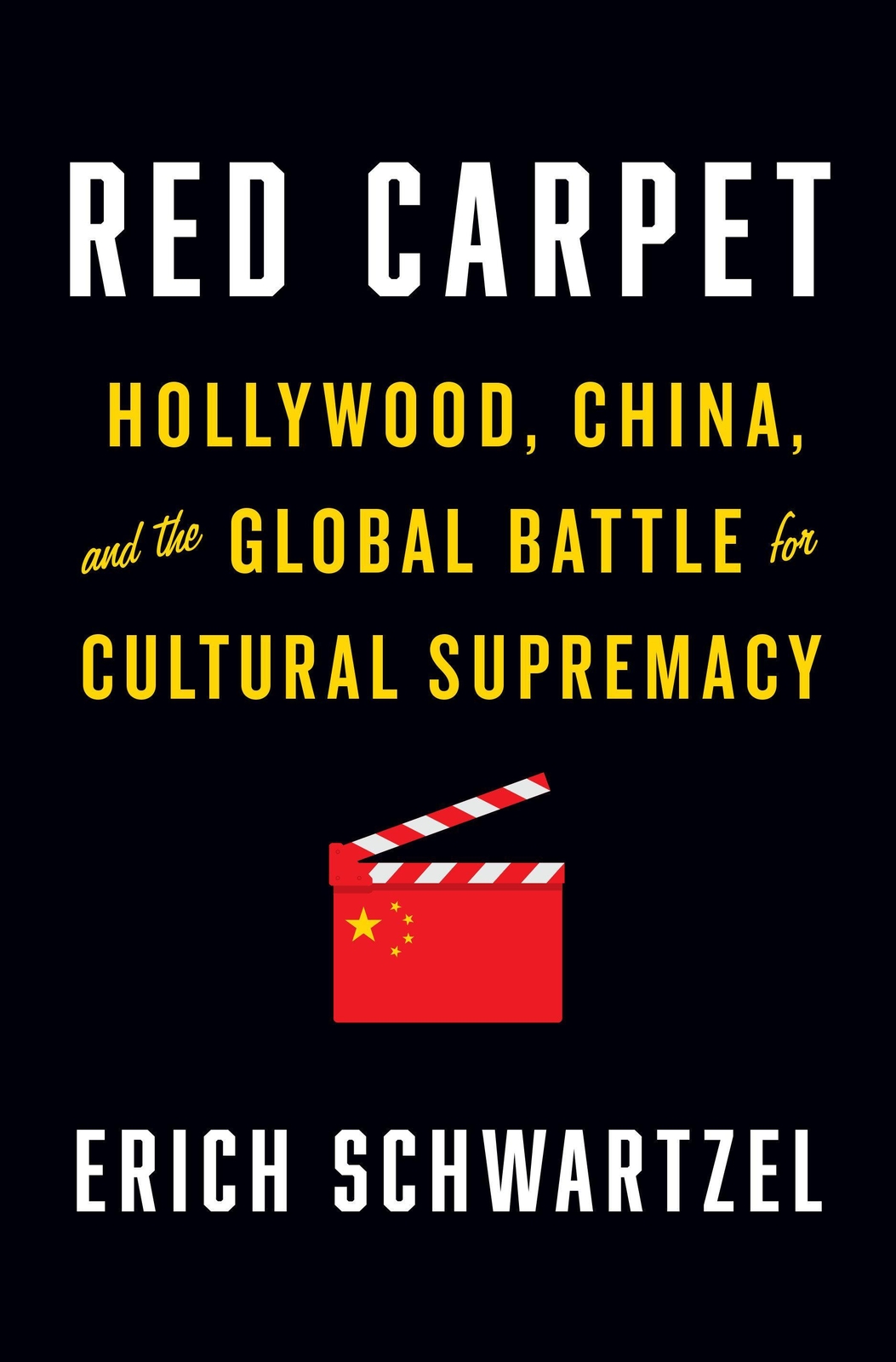 Red Carpet: Hollywood, China, And The Global Battle For Cultural