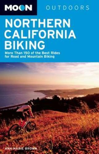 Moon Northern California Biking: More Than 160 of the Best Rides for Road - GOOD