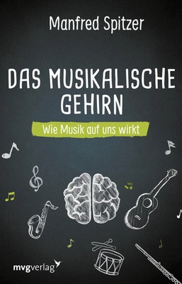 Das musikalische Gehirn | Manfred Spitzer | Wie Musik auf uns wirkt | Buch