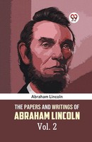 The Papers And Writings Of Abraham Lincoln Vol. 2 Lincoln Abraham Taschenbuch