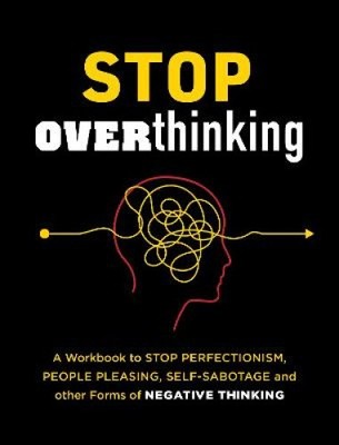 Hör auf zu überdenken: Ein Arbeitsbuch, um Perfektionismus zu stoppen, Menschen gefallen,