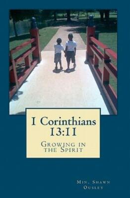 1 Corinthians 13: 11: Growing In The Spirit