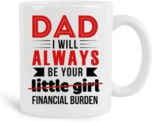 dad i will always be your little girl financial burden mug