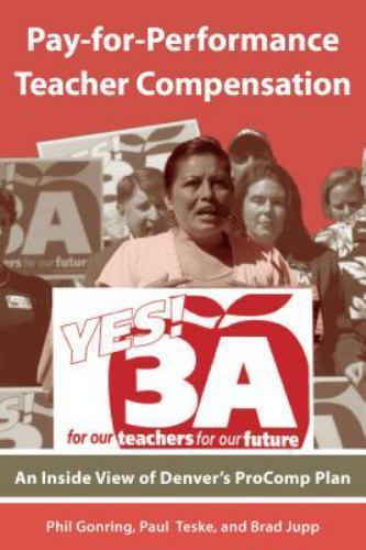 Pay-for-Performance Teacher Compensation: An Inside View of Denver's ProComp Pla