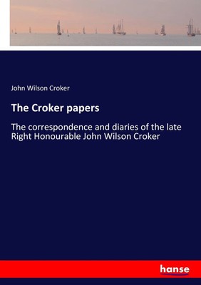 John Wilson Croker | The Croker papers | Taschenbuch | Englisch (2017) | 452 S.