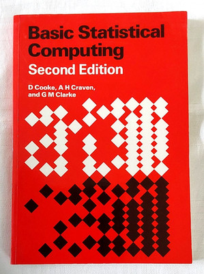 Basic Statistical Computing - 2nd Edition - D Cooke, A H Craven, G M Clarke