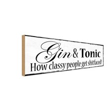 Holzschild 10x27 cm Gin & Tonic how classy people Essen Trinken Deko Geschenk Ho