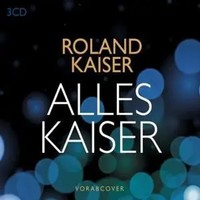 Alles Kaiser (Das Beste Am Leben) | Roland Kaiser | Audio-Cd | 3 Audio-Cds