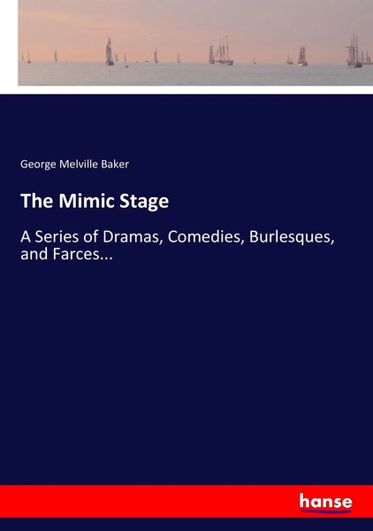 George Melville Baker | The Mimic Stage | Taschenbuch | Englisch (2017) | 300 S.-image