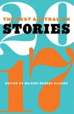 The Best Australian Stories 2017 - Paperback By Clarke, Maxine Beneba - GOOD