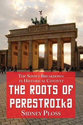 The Roots of Perestroika: The Soviet Breakdown in Historical Context