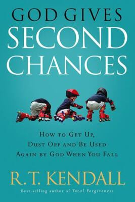 God Gives Second Chances: How to Get Up, Dust Off and be Used Again by God when 
