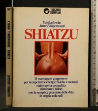 SHIATZU. Yukiko Irwin, James Wagenvoord. Bompiani.
