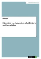 PräVention Von Depressionen Bei Kindern Und Jugendlichen Anonym