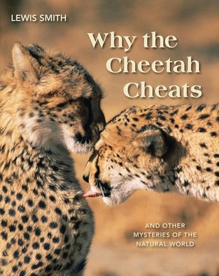 Why the Cheetah Cheats: And Other Mysteries of the Animal World - paperback ...
